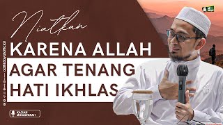 Download lagu Niatkan Karena Allah Agar Tenang Hati Ikhlas - Ustadz Adi Hidayat mp3