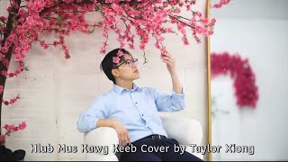 Hlub Mus Kawg Keeb by Kwm Lis - Full Cover by Taylor Xiong