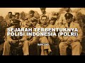 SEJARAH TERBENTUKNYA POLISI INDONESIA