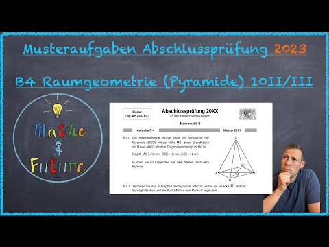 Musteraufgabe Abschlussprüfung Mathematik 2023 B4 Pyramide Aufgabe 1 10II/III