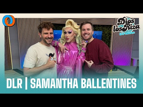 #DIOSLOSRIZA | SAMANTHA BALLENTINES