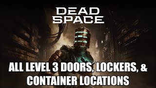 Dead Space - All Level 3 Doors, Lockers, & Container Locations
