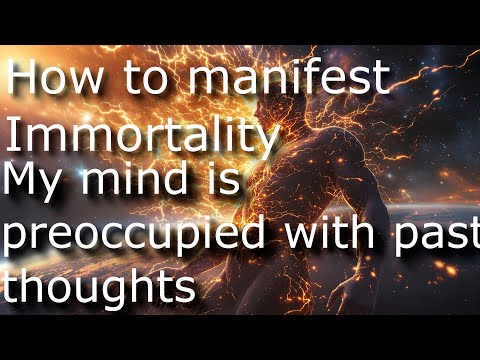 How to manifest Immortality. S4.E73. Workbook Lesson 8. My mind is preoccupied with past thoughts.