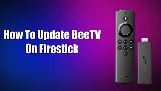 How To Update BeeTV On Firestick