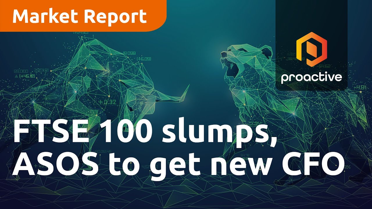 FTSE 100 slumps, ASOS to get new CFO - Market Report