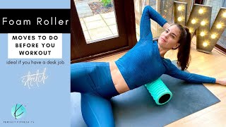 5 Foam Roller Exercises to do BEFORE you Workout | Ideal if you sit at a desk all day