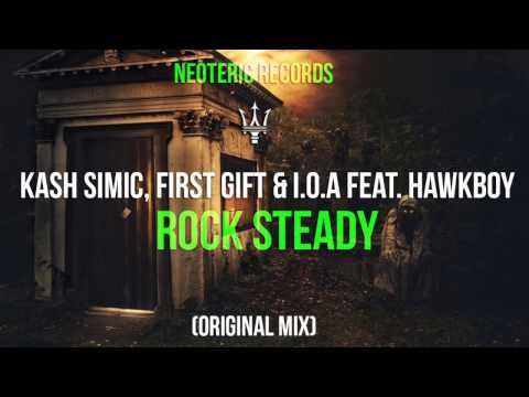 Kash Simic, First Gift & I.O.A Feat. Hawkboy - Rock Steady (Original Mix)