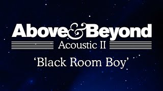 Above &amp; Beyond - &#39;Black Room Boy&#39; (Acoustic II)