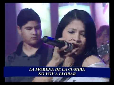 LA MORENA DE LA CUMBIA - NO VOY A LLORAR