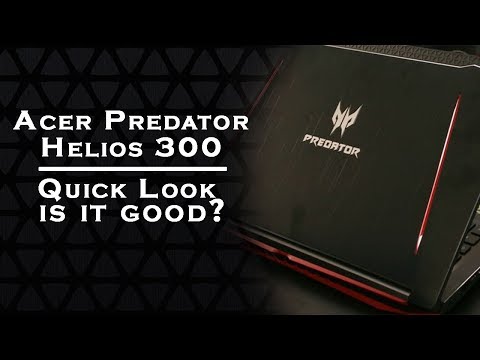 PREDATOR HELIOS 300 - QUICK LOOK | Overview and quick review [2018]