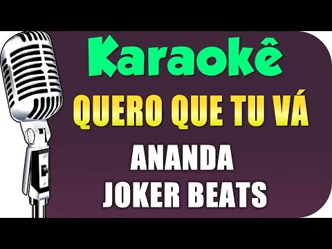 🎤 Karaokê - Ananda, Joker Beats - Quero Que Tu Vá