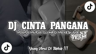 Download lagu DJ KUCINTA PANGANA X MAMA MUDA SOUND VIRAL TIKTOK • [slowed   reverb] mp3
