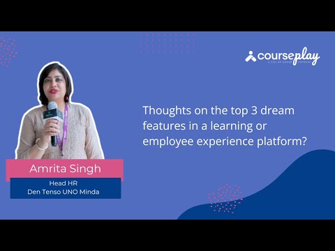 Ms. Amrita Singh shares her thoughts on the top 3 dream features of a learning experience platform