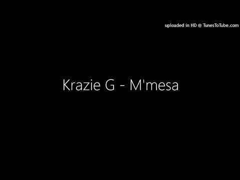 Krazie G - M'mesa feat Gwamba