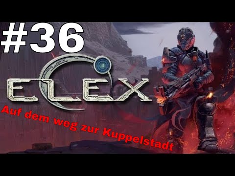 Elex -unser neuer Dude Arx / Die Kuppelstadt  #36 Gameplay (German/Deutsch)