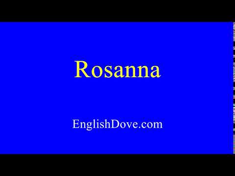 How to pronounce Rosanna in American English.