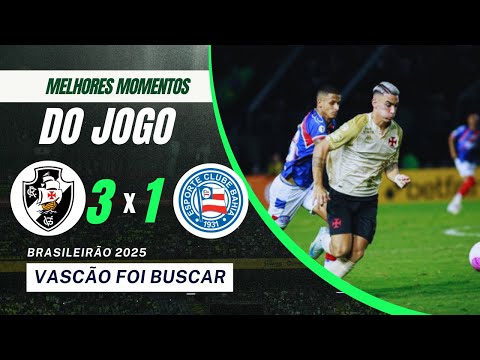 VASCO 3x1 BAHIA - MELHORES MOMENTOS (COMPLETO) BRASILEIRÃO 2025