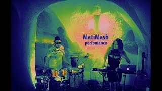 MatiMash Perfomance / Dj+percusion.