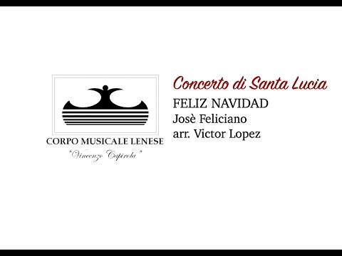 Concerto di Santa Lucia 2021 CML - FELIZ NAVIDAD – Josè Feliciano, arr. Victor Lopez