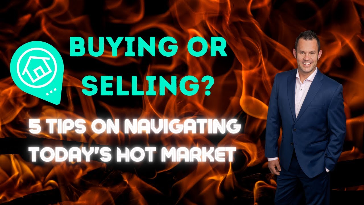 5 Tips on Buying or Selling in Today's Hot Market