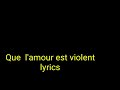 Garou - que l'amour est violent ( lyrics )