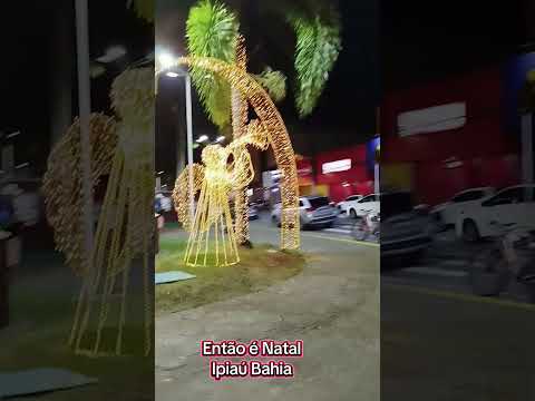 chegou o natal,em ipiaú