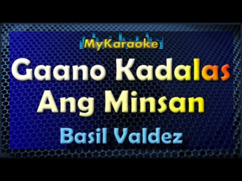 GAANO KADALAS ANG MINSAN - Karaoke version in the style of BASIL VALDEZ
