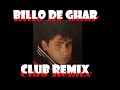 Billo De Ghar - Abrar ul Haq - Club Remix