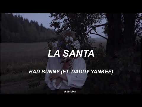 La santa; Bad Bunny (Ft. Daddy Yankee). (letra)