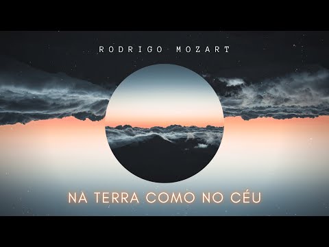 Rodrigo Mozart - Na Terra como no Céu (Here as in Heaven) | Vídeo Oficial