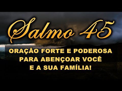 ((🔴)) SALMO 45 ORAÇÃO FORTE E PODEROSA PARA ABENÇOAR VOCÊ E A SUA FAMÍLIA!