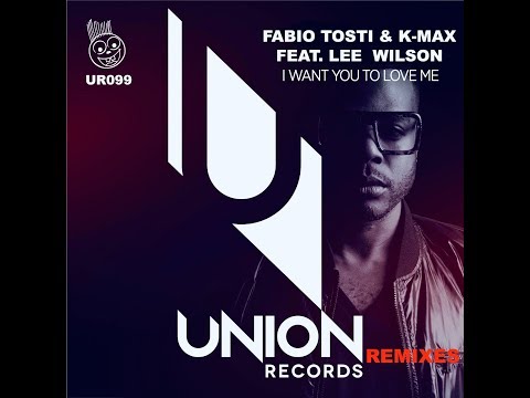 Fabio Tosti & K-Max feat. Lee Wilson - I Want You To Love Me (Fabio Tosti Funky Clubbing)