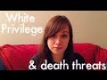 White Privilege & Death Threats 