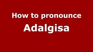 How to pronounce Adalgisa