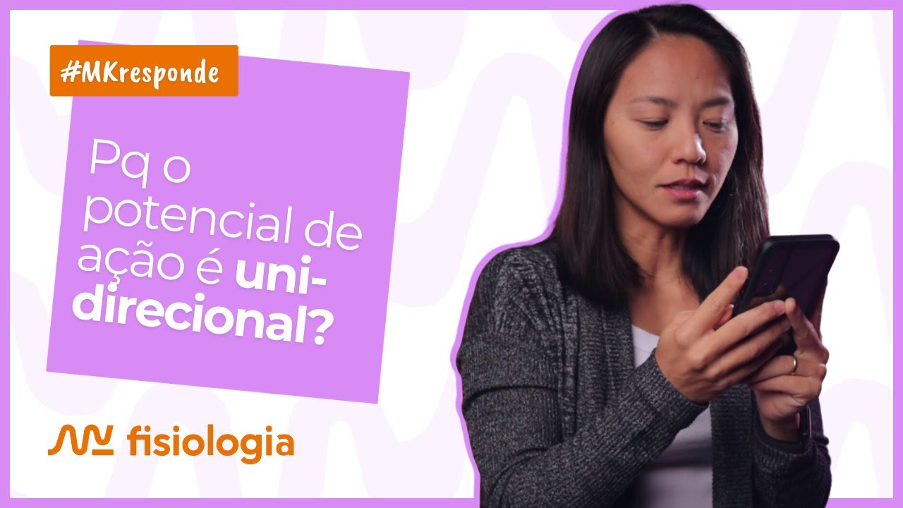 [#6] MK Responde: Por que a condução do potencial de ação é UNIDIRECIONAL nos axônios dos neurônios?