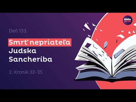2. Kroník 32-35 | Sancheríb útočí na Jeruzalem a Chizkija ho porazí modlitbou zhody | Deň #133