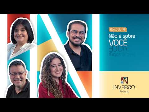 NÃO É SOBRE VOCÊ | INVERSO PODCAST #076