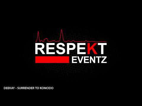 respekteventz  DJ DEEKAY surrender to komodo