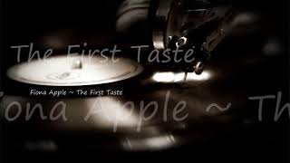 Fiona Apple ~ The First Taste