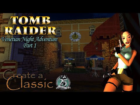 Tomb Raider CAC 2021 - Venetian Night Adventure - Part 1 Walkthrough