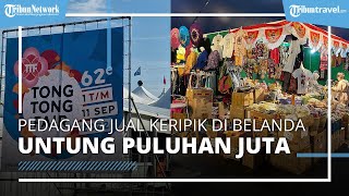 Kisah Pedagang Jual Keripik khas Indonesia di Belanda, Diserbu Pembeli hingga Untung Puluhan Juta