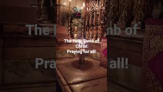 The Holy Tomb - praying for all of you