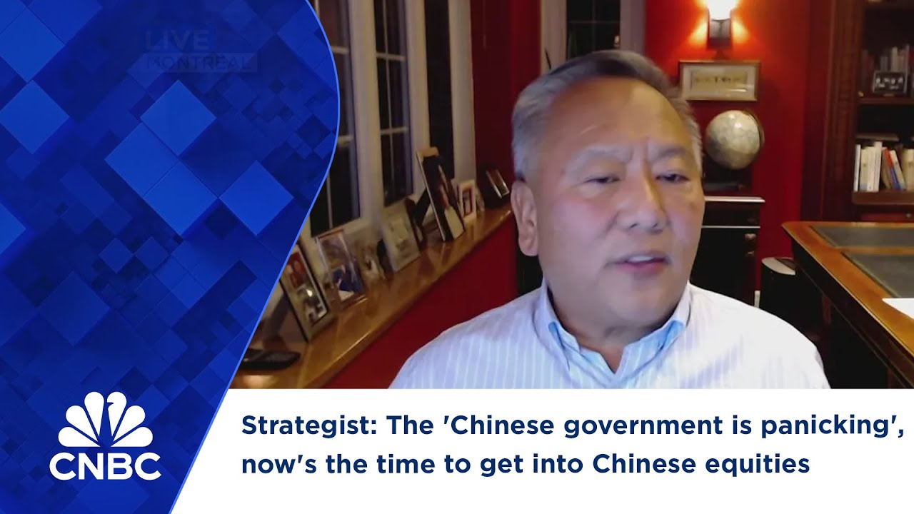 Strategist: The 'Chinese government is panicking', now's the time to get into Chinese equities