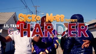 Lil Trav - Go Harder (Official Music Video)