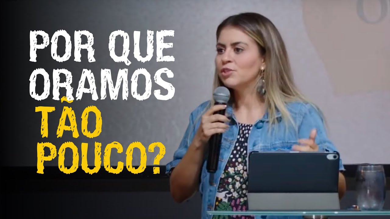 POR QUE ORAMOS TÃO POUCO? - Val Gonçalves