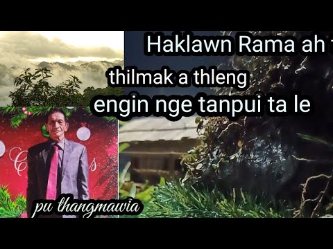 Haklawn Rama thiltawn mak leh rapthlak tak chu Pu Thangmawia part 4