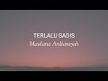 Terlalu Sadis - Maulana Ardiansyah (Lirik)