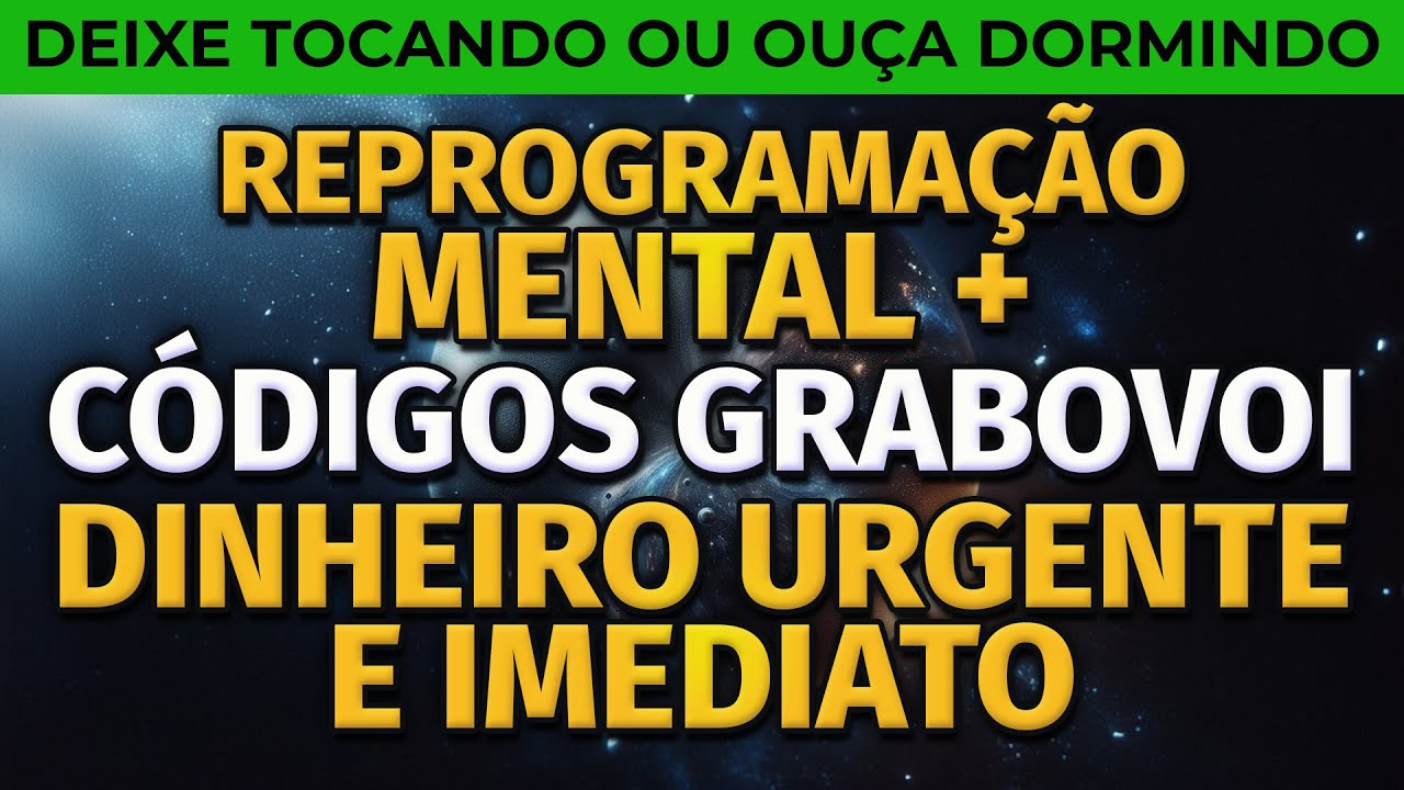 CÓDIGOS DE GRABOVOI COM REPROGRAMAÇÃO MENTAL PARA DINHEIRO URGENTE E IMEDIATO
