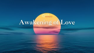 Awakening of Love Weekend Retreat - In-Person or Online