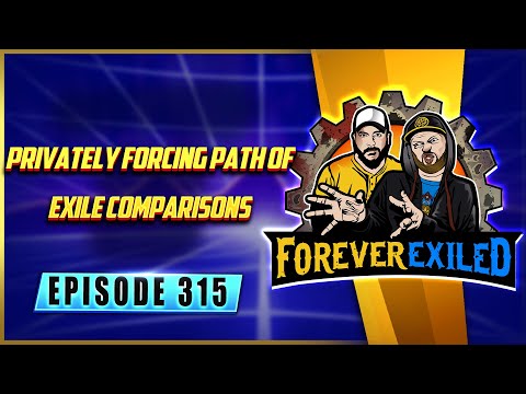 Forever Exiled - A Path of Exile Podcast - Privately Forcing Path of Exile Comparisons  - EP 315